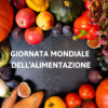 La Giornata Mondiale dell’Alimentazione | Gli Occhi della Storia
