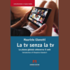 La tivu senza la tivu. La piazza globale attraverso il web di Maurizio Gianotti | 12/07/2024 | Il Timone Libri