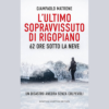 L’ultimo sopravvissuto di Rigopiano di Giampaolo Matrone | 25/09/2024 | Il Timone Libri