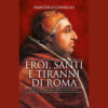 Eroi, santi e tiranni di Roma di Francesco Consiglio | 27/11/2024 | Il Timone Libri