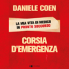 Corsia di emergenza. La mia vita di medico in pronto soccorso di Daniele Coen | 16/12/2024 | Il Timone Libri