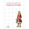 Sorprese di Natale di Giovanni Dozzini e Maria Messina | 19/12/2024 | Il Timone Libri