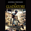 Il gladiatore di Andrea Frediani | 6/12/2024 | Il Timone Libri