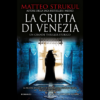 La cripta di Venezia di Matteo Strukull | 14/05/2024 | Il Timone Libri