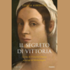 Il segreto di Vittoria di Giulia Alberico | 17/04/2024 | Il Timone Libri
