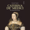 Caterina de’ Medici di Claudia Tripodi | 19/04/2024 | Il Timone Libri