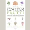 Così fan frutti di Luca Bergamin e Stefania Santoro | 4/06/2024 | Il Timone Libri
