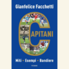 Capitani. Miti esempi bandiere di Gianfelice Facchetti | 8/04/2024 | Il Timone Libri