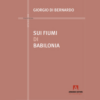 Sui fiumi di Babilonia di Giorgio Di Bernardo | 16/01/2025 | Il Timone Libri