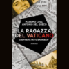 La ragazza del Vaticano di Massimo Lugli e Antonio Del Greco | 19/01/2024 | Il Timone Libri