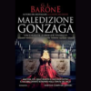 La maledizione dei Gonzaga di Giuseppe L. Barone | 22/02/2024 | Il Timone Libri
