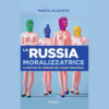 La Russia moralizzatrice di Maria Allevato | 23/02/2024 | Il Timone Libri