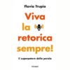 Viva la retorica sempre. Il superpotere delle parole di Flavia Trupia | 26/01/2024 | Il Timone Libri