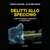 Delitti allo specchio di Valentina Magrin e Roberta Bruzzone | 4/02/2025 | Il Timone Libri