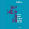 Come parlano gli eroi. I grandi discorsi nel cinema, in politica, nello sport di Paolo Braga | Il Timone Libri