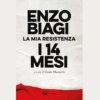 I quattordici mesi. La mia Resistenza di Enzo Biagi a cura di Loris Mazzetti | 11/04/2025 | Il Timone Libri
