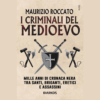 I criminali del Medioevo di Maurizio Roccato | 16/06/2025 | Il Timone Libri