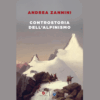 Controstoria dell’alpinismo di Andrea Zannini | 10/04/2025 | Il Timone Libri