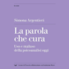 La parola che cura di Simona Argentieri | Il Timone Libri