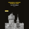 La vita mala di Gianluca Tenti e Pierangelo Sapegno | Il Timone Libri