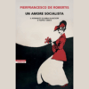 Un amore socialista di Pierfrancesco De Robertis | Il Timone Libri