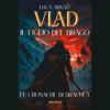 Vlad, il figlio del Drago. Le cronache di Dracula di Luca Arnaù | Il Timone Libri