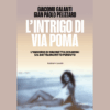 L’intrigo di via Poma di Giacomo Galanti e Gian Paolo Pelizzaro | Il Timone Libri