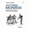 Dottrina Monroe. L’egemonia statunitense sull’emisfero occidentale di Giacomo Gabellini | Il Timone Libri