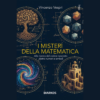 I misteri della matematica. Alla ricerca del codice nascosto dietro numeri e simboli di Vincenzo Vespri | Il Timone Libri