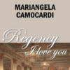 Regency I love you di Mariangela Camocardi | Il Timone Libri