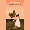 La santa degli altri di Anna Voltaggio | Il Timone Libri