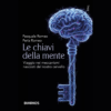 Le chiavi della mente. Viaggio nei meccanismi nascosti del nostro cervello di Pasquale Romeo | Il Timone Libri